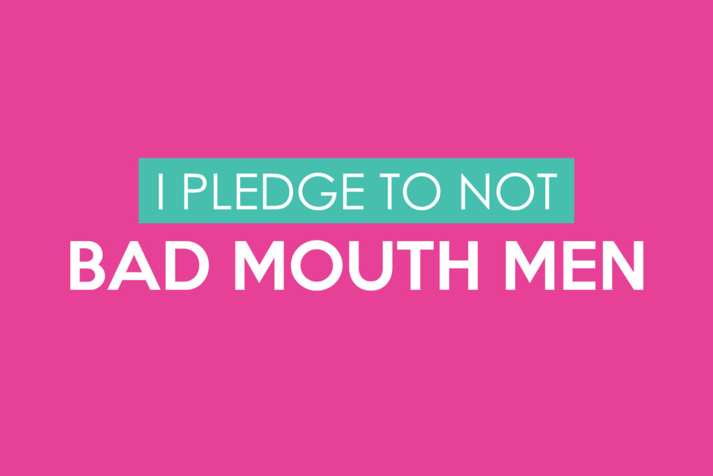 Don't Bad Mouth Men - www.TheDatingDivas.com Pledge to stop talking bad about your husband. | The Dating Divas